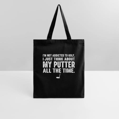 I'm Not Addicted To Golf - Golf Dad Gift Tee - Tote Bag