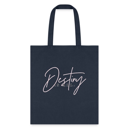 Destiny Is All Elegant - Tote Bag