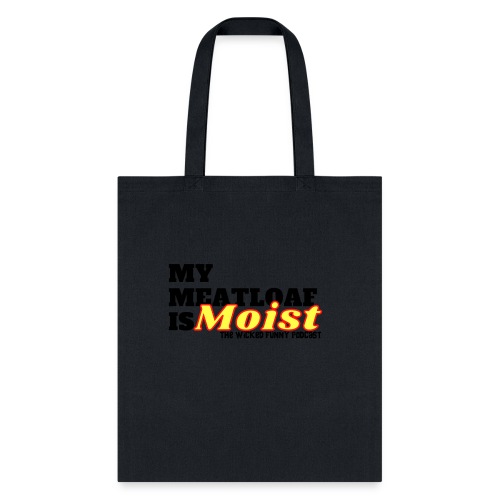 My Meatloaf Is Moist (Black) - Tote Bag