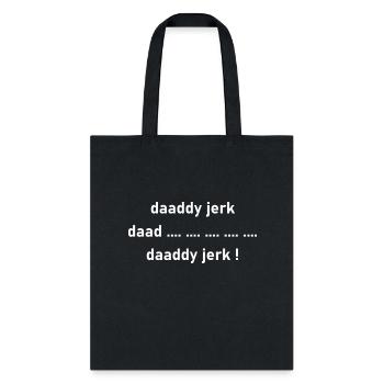 Fathers Day Daddy Jerk - Tote Bag - black - Front