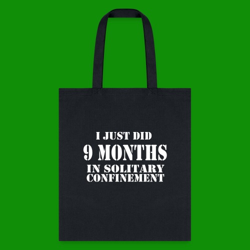 9 Months in Solitary Confinement - Tote Bag
