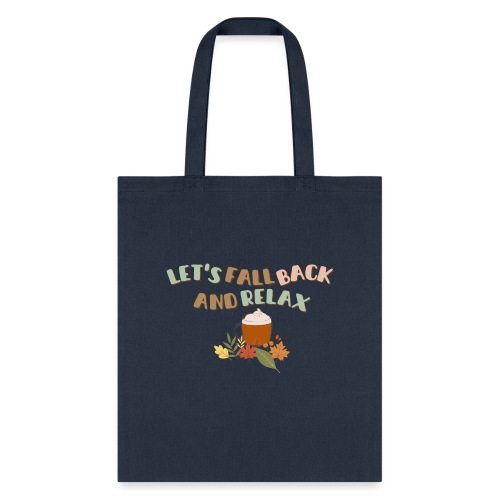 Let s Fall Back and Relax - Tote Bag
