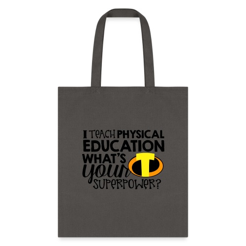 I Teach Physical Education What's Your Superpower - Tote Bag