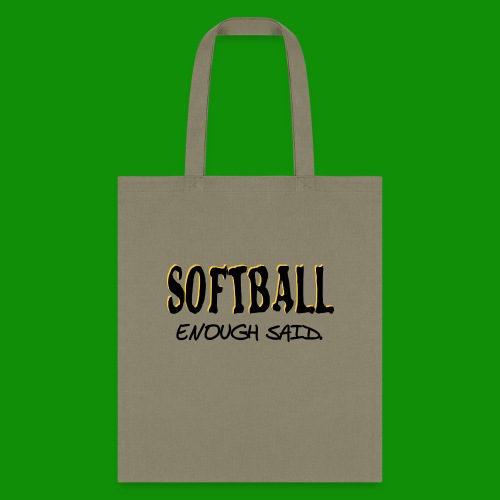 Softball Enough Said - Tote Bag