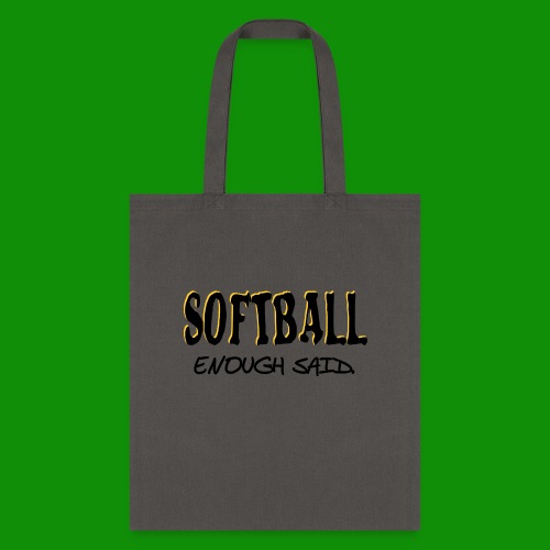 Softball Enough Said - Tote Bag