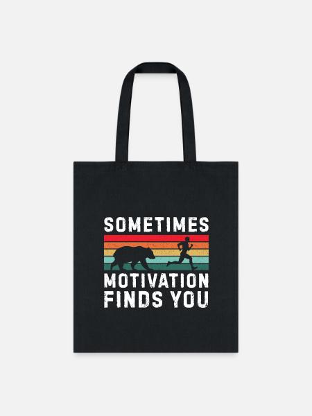 Sometimes Motivation Finds You - Tote Bag - black