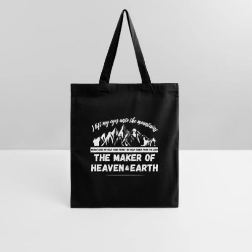 Maker of heaven and earth psalms 121:1 - Tote Bag
