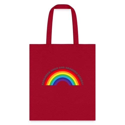 Bold Rainbow Remember When God Drowned Babies - Tote Bag
