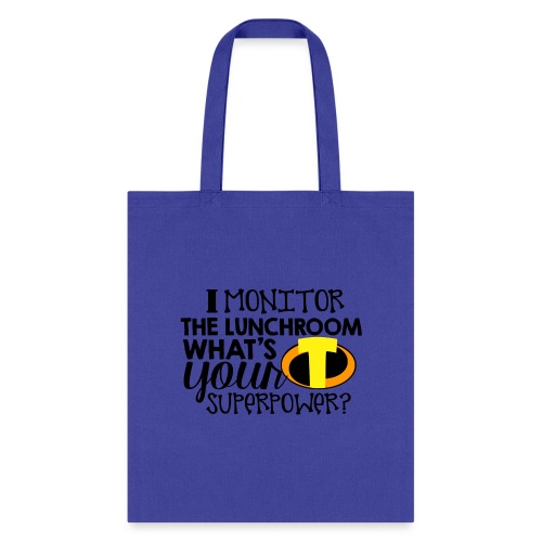 I Monitor the Lunchroom What's Your Superpower - Tote Bag