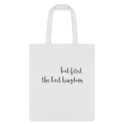 but first the last kingdom - Tote Bag