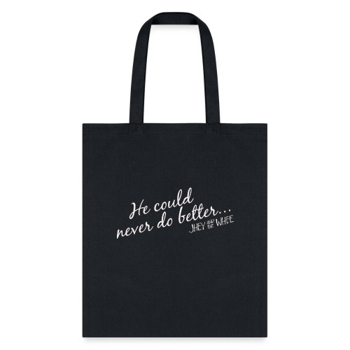 He could never do better... shirt - Tote Bag