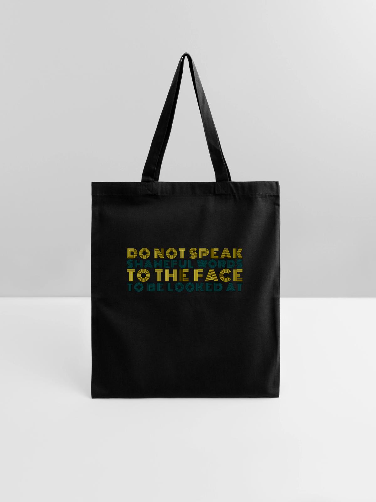 DO NOT SPEAK SHAMEFUL - Tote Bag - black - Front