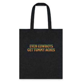Even Cowboys Get Tummy Aches - Tote Bag - black - Front