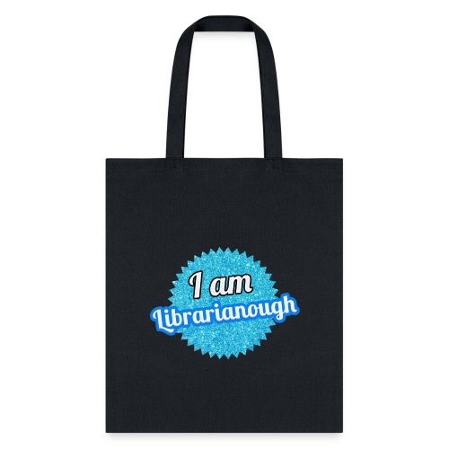 I am Librarianough (glitter) - Tote Bag