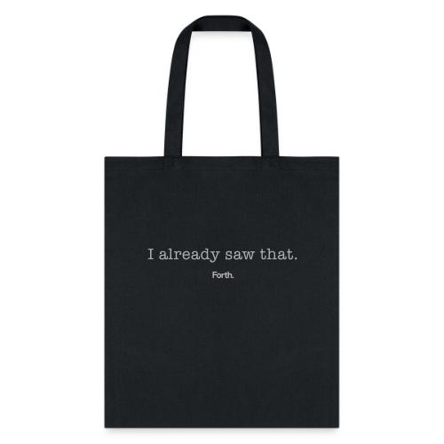 I already saw that. - Tote Bag