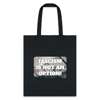 FASCISM IS NOT AN OPTION - Tote Bag - black - Front