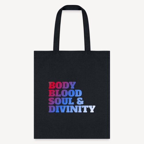 BODY BLOOD SOUL & DIVINITY - Tote Bag