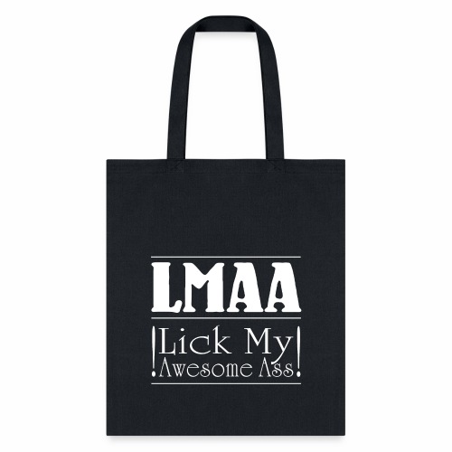LMAA - Lick My Awesome Ass - Tote Bag