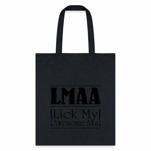 LMAA - Lick My Awesome Ass - Tote Bag