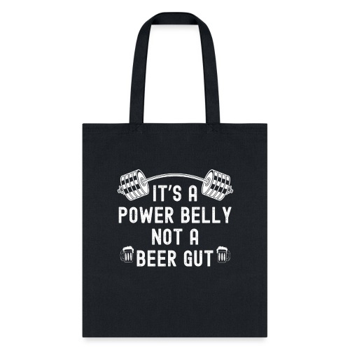 It's A Power Belly Not A Beer Gut | Barbell + Beer - Tote Bag