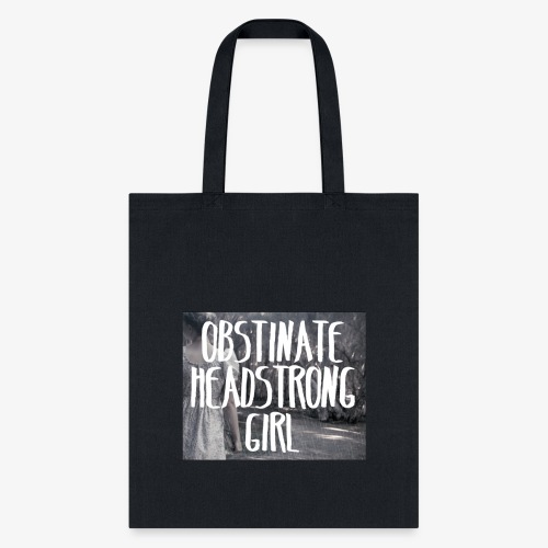 Obstinate Headstrong Girl - Tote Bag