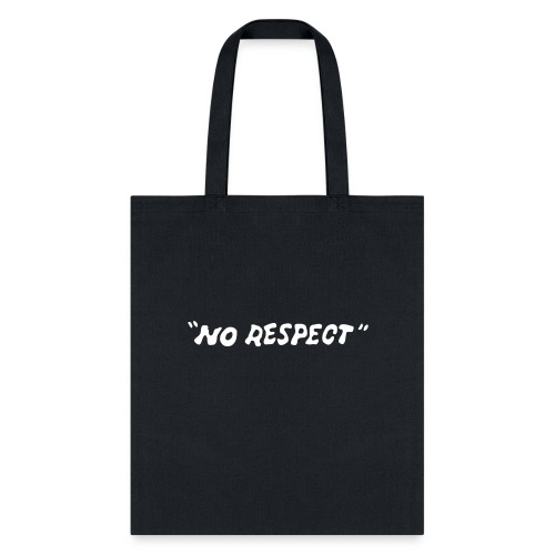 No Respect - Tote Bag