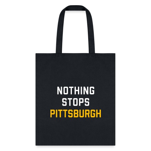 nothing stops pittsburgh - Tote Bag