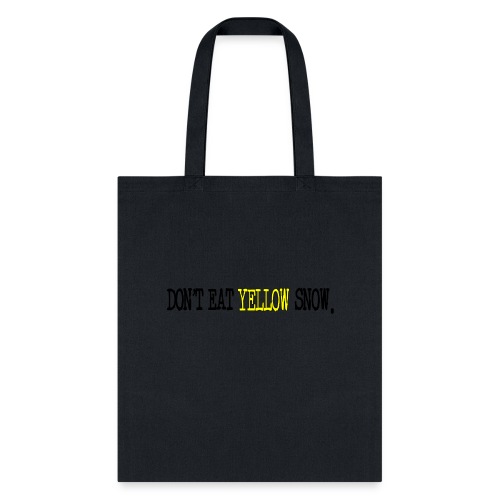 Don't Eat Yellow Snow - Tote Bag