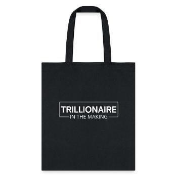 TRILLIONAIRE In The Making - Tote Bag - black - Front