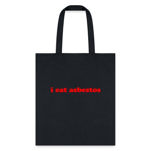 I Eat Asbestos - Tote Bag