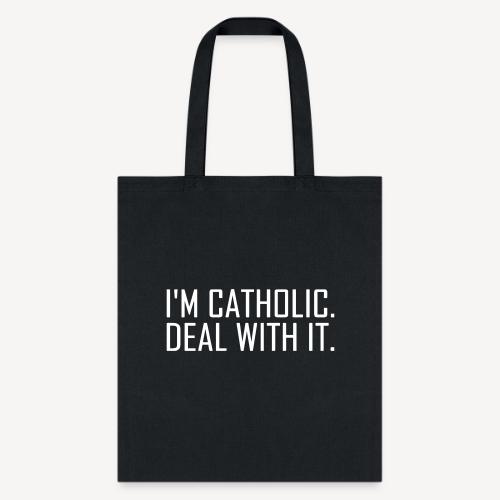 I'M CATHOLIC DEAL WITH IT - Tote Bag