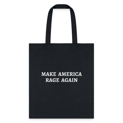 MAKE AMERICA RAGE AGAIN - Tote Bag