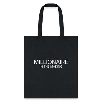 MILLIONAIRE In The Making - Tote Bag - black - Front