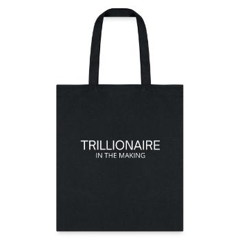 TRILLIONAIRE In The Making - Tote Bag - black - Front