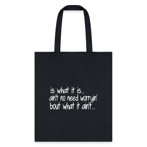 is what it is white - Tote Bag