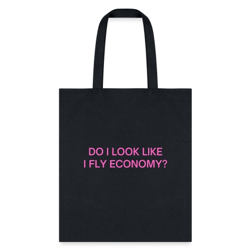 Do I Look Like I Fly Economy? (in pink letters) - Tote Bag