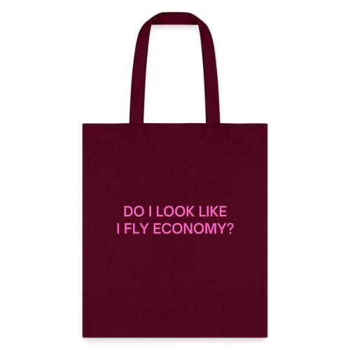 Do I Look Like I Fly Economy? (in pink letters) - Tote Bag