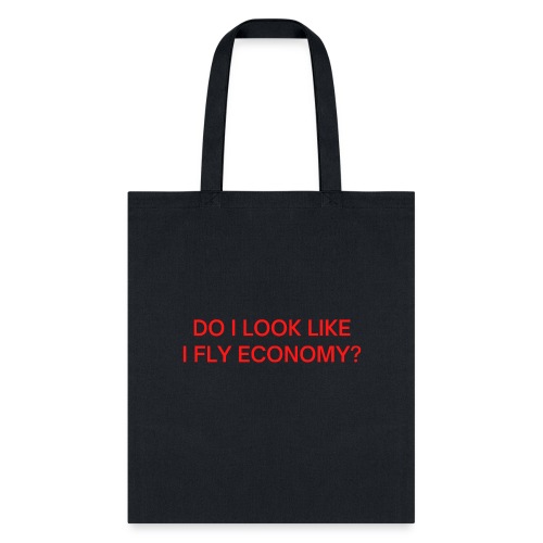 Do I Look Like I Fly Economy? (in red letters) - Tote Bag