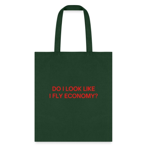 Do I Look Like I Fly Economy? (in red letters) - Tote Bag