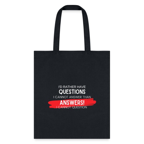 Answers You Cannot Question - Tote Bag