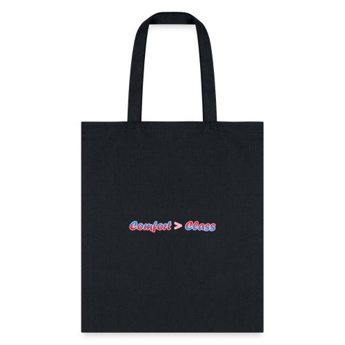 Comfort over Class - Tote Bag