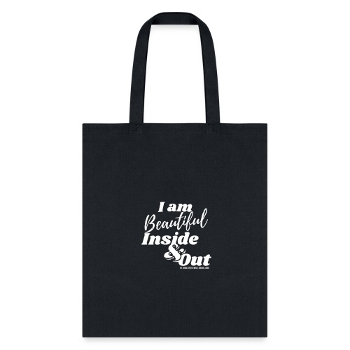 I am Beautiful - Inside and Out | White Type - Tote Bag