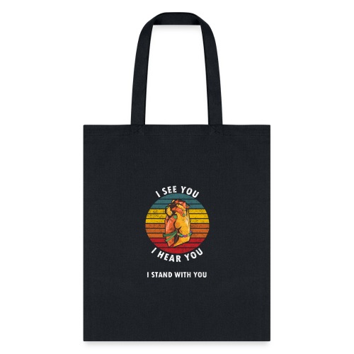 I See You I Hear You I Stand With You - BLM - Tote Bag