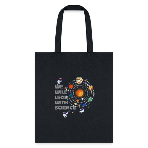 we will lead with science shirt - Tote Bag