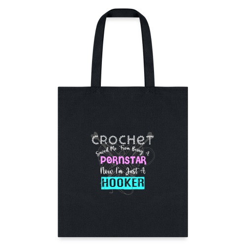 Crochet Saved Me From Being A Pornstar - Tote Bag