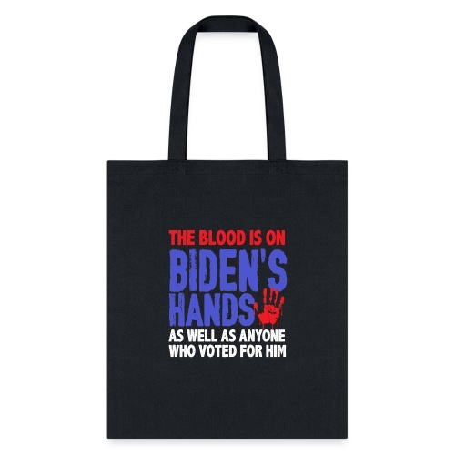 The blood is on Bidens Hands as well funny gifts - Tote Bag