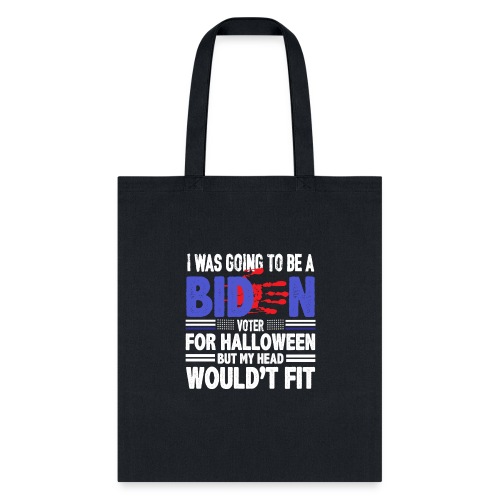 I was going to be a biden voter for halloween but - Tote Bag