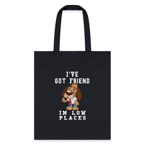 Funny I've Got Friend in Low Places For Dog Lovers - Tote Bag