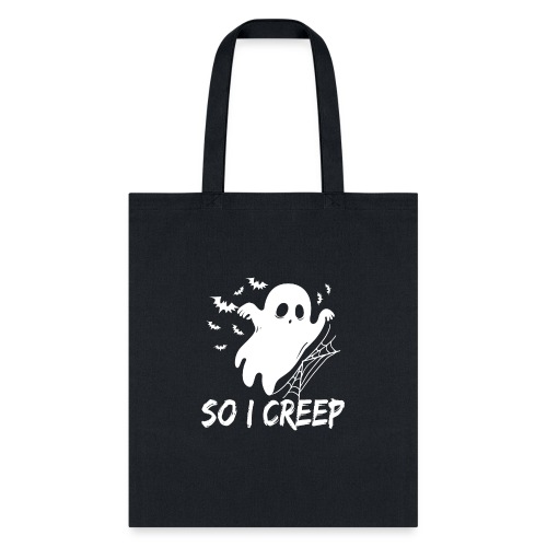 So I Creep Halloween funny women's boo Tshirt - Tote Bag
