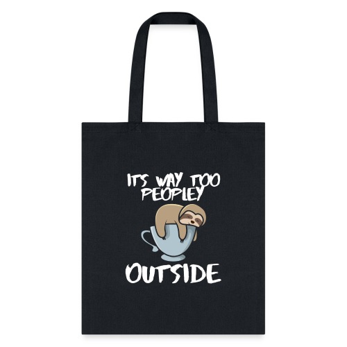 It's Way Too Peopley Outside Sloth Coffee Lovers - Tote Bag